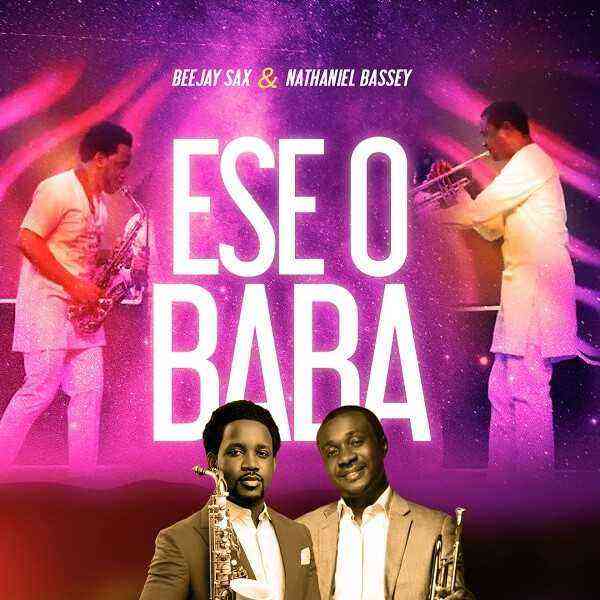 Ese O Baba - Beejay Sax Ft. Nathaniel Bassey