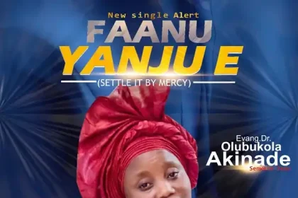 Faanu Yanju E - Evang. Bukola Akinade (Senwele Jesu)