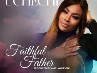 Faithful Father - Uchechi