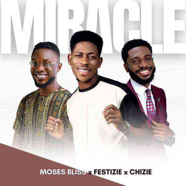 Miracle Moses Bliss Ft. Festizie Chizie Lyrics