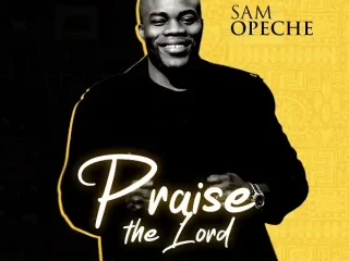 Praise The Lord - Sam Opeche