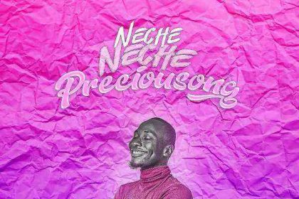 Neche Neche Preciousong Lyrics