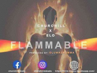 Flammable - Churchill Ft. Elo