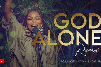 God Alone (Remix) - Tolu Odukoya-Ijogun