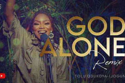 God Alone (Remix) - Tolu Odukoya-Ijogun