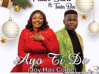 Ayo Ti De Joy Has Come Faith Sani Ft. Tosin Bee