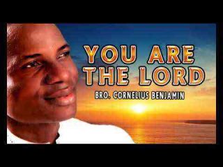 Bro Cornelius Benjamin - You Are The Lord