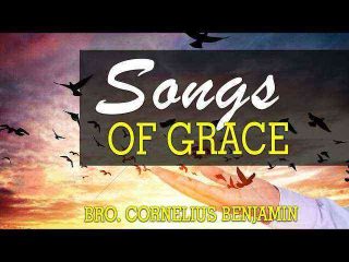 Bro Cornelius Benjamin - Songs Of Grace