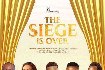 Siege Is Over - One Hallelujah Ft. Moz, Ernieola, Tosin Bee &Amp; Michael Akingbala