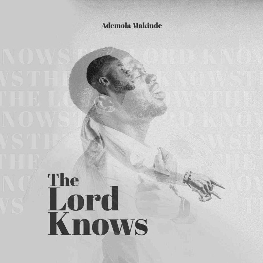 The Lord Knows Ademola Makinde