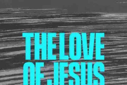 The Love Of Jesus