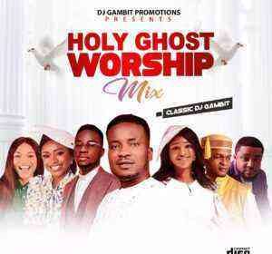 Dj Gambit - Holy Ghost Worship Mix 2022