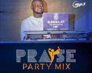 Dj Hollat - Naija Praise Party Mixtape Free Download