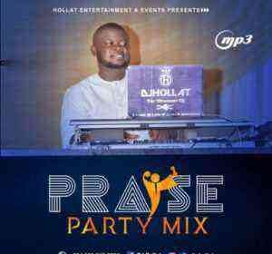 Dj Hollat - Naija Praise Party Mixtape Free Download