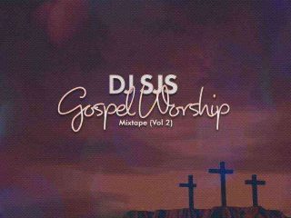 Dj Sjs - Gospel Worship Mix (Vol 2)