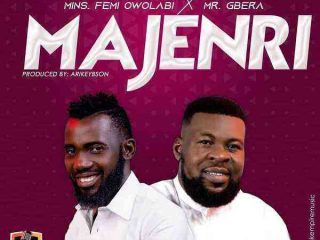 Majenri Femi Owolabi Ft. Mr. Gbera 1