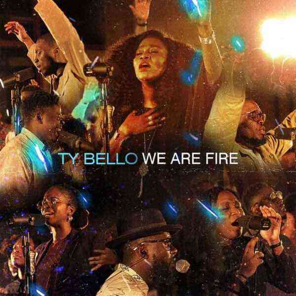We Are Fire Ty Bello 1