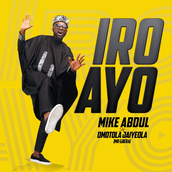 Iro Ayo - Mike Abdul Ft. Omotola Jaiyeola