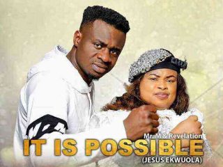 It Is Possible (Jesus Ekwuola) - Mr M &Amp; Revelation