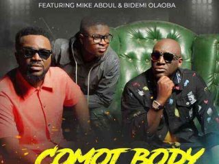 Comot Body - Sammie Okposo Ft. Mike Abdul &Amp; Bidemi Olaoba