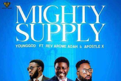 Mighty Supply Younggod Ft. Rev Arome Adah Apostle X 1