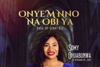 Onye’m Nno Na Obi Ya - Somy Ohuabunwa