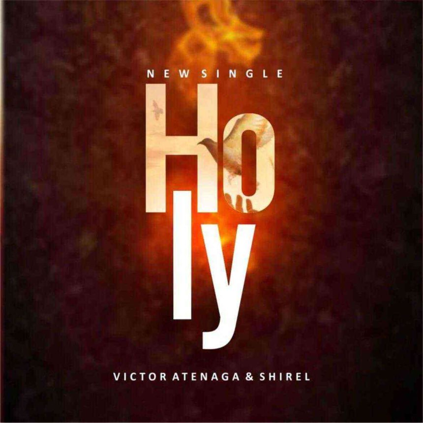 Holy By Victor Atenega Ft. Shirel Lyrics