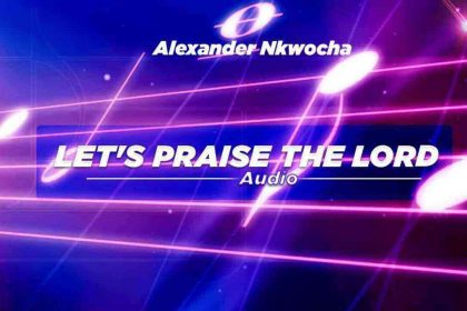 New Song Download - Alexander Nkwocha - Let'S Praise The Lord