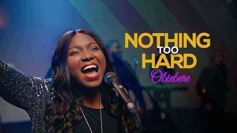 Nothing Too Hard Obiebere Lyrics