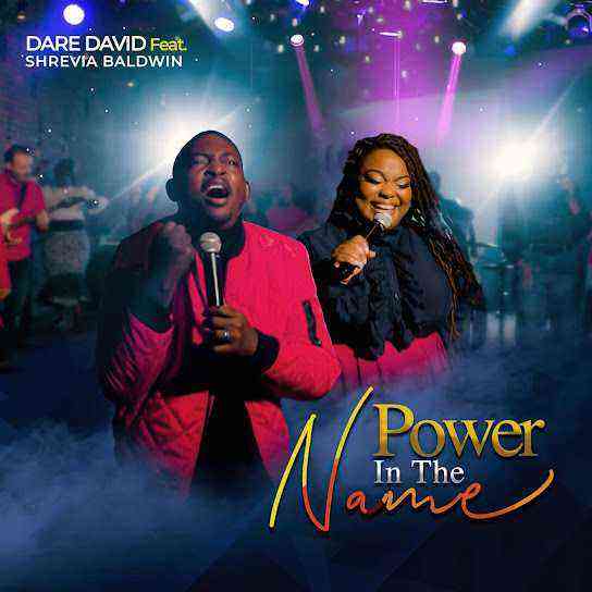 Power In The Name - Dare David Ft. Shrevia Baldwin #Lyrics