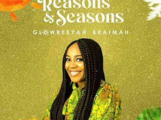 Reasons And Seasons - Glowreeyah Braimah Lyrics