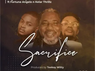 Sacrifice - Dj Gosporella Ft. Fortune Angelo &Amp; Kelar Thrillz 2