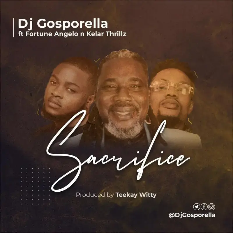 Sacrifice - Dj Gosporella Ft. Fortune Angelo &Amp; Kelar Thrillz 2