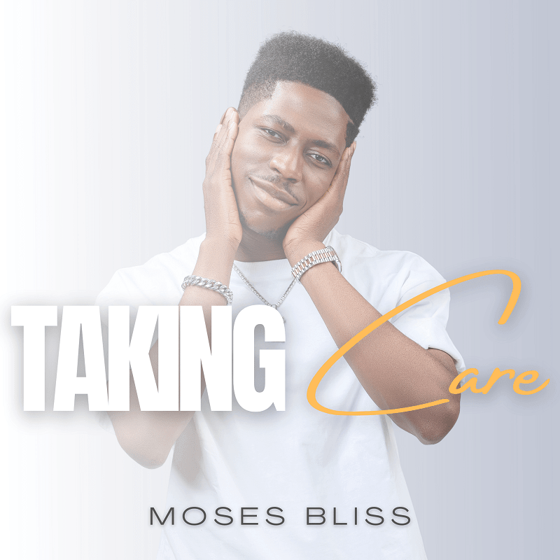 Taking Care Moses Bliss Lyrics