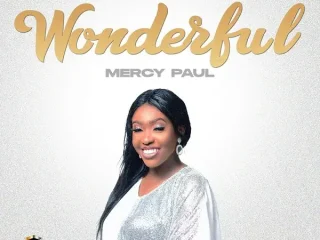 Wonderful - Mercy Paul {Music + Lyrics}