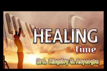 Bro Kingsley G. Anyaegbu - Healing Time