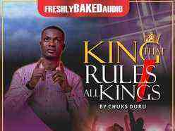 King That Rules All Kings Chucks Duru Lyrics