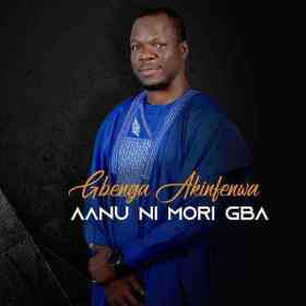 Gbenga Akinfenwa ~ Aanu Ni Mori Gba