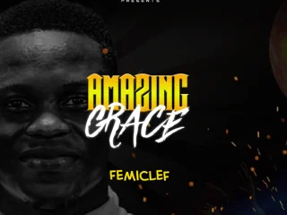 Amazing Grace ~ Femiclef Free Lyrics