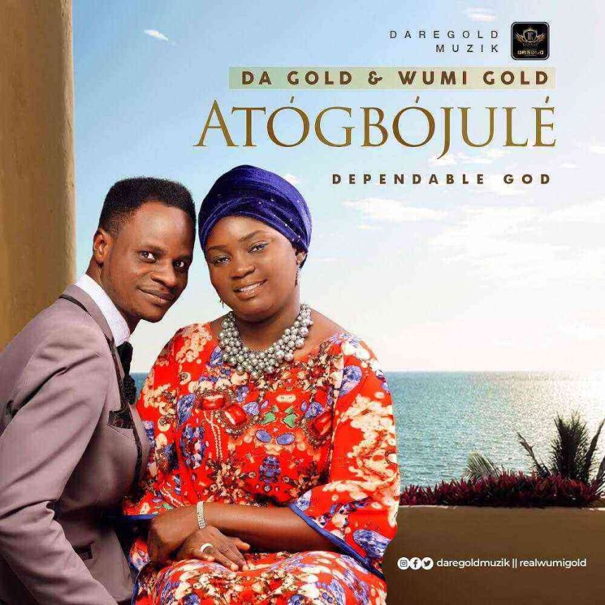 Atogbojule By Dagold Wumi Gold Lyrics