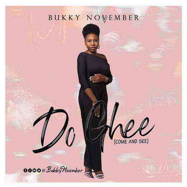 Do Ghee Come And See By Bukky November Lyrics