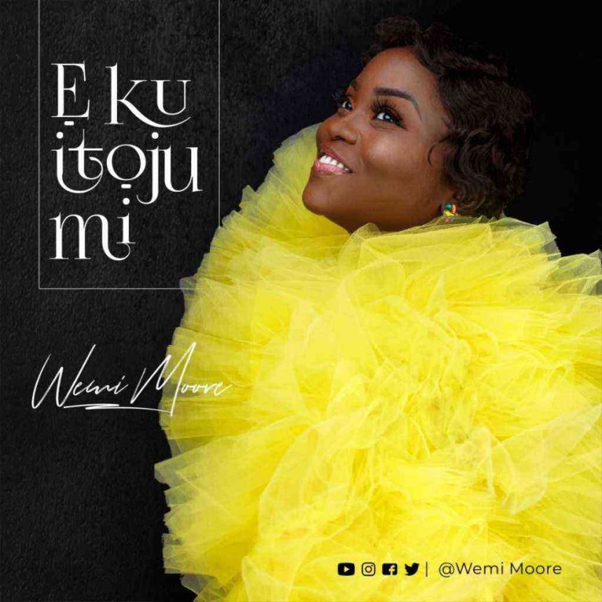 Eku Itoju Mi By Wemi Moore Lyrics