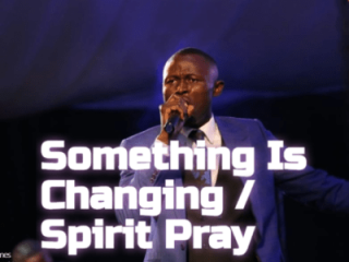 Elijah Oyelade Something Is Changing Spirit Pray