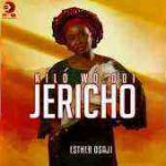 Esther Osaji ~ Kíló Wó Odi Jericho