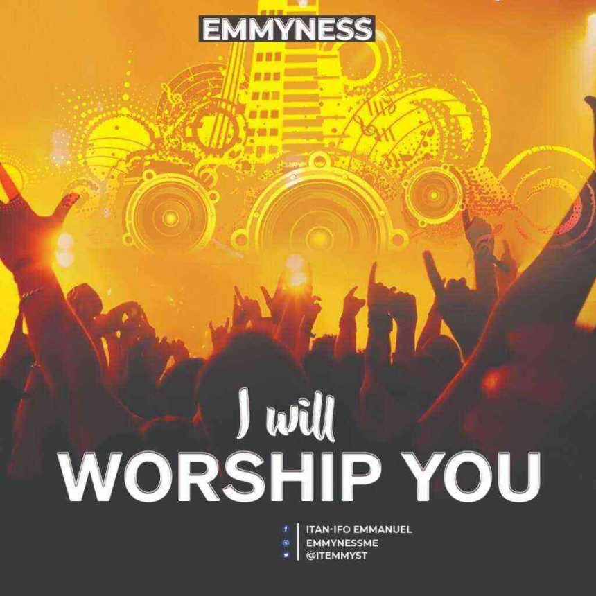 I Will Worship You By Emmyness Lyrics
