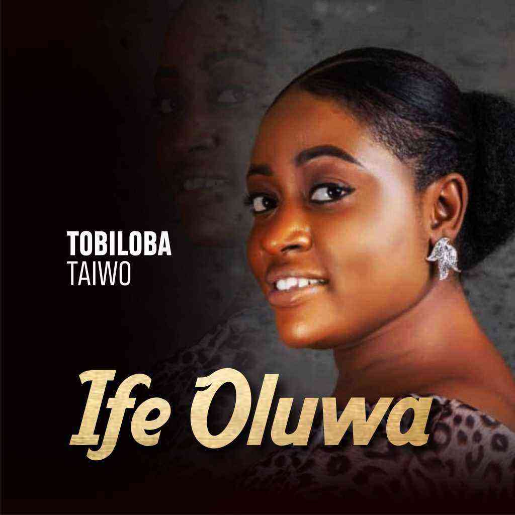 Ife Oluwa By Tobiloba Taiwo Lyrics