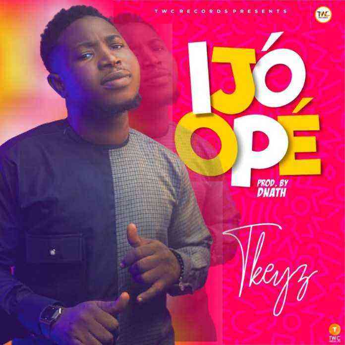 Ijo Ope By Tkeyz Lyrics