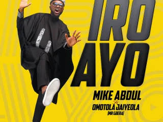 Iro Ayo ~ Mike Abdul Ft. Omotola Jaiyeola Lyrics