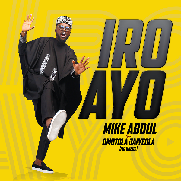 Iro Ayo ~ Mike Abdul Ft. Omotola Jaiyeola Lyrics