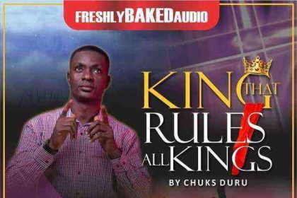 King That Rules All Kings By Chuks Duru Lyrics